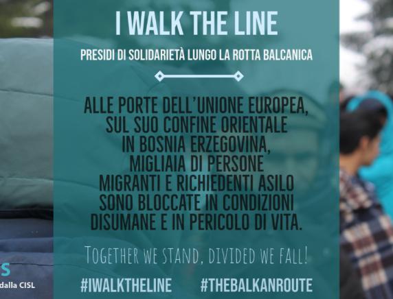 Migliaia di migranti bloccati in pieno inverno lungo la rotta balcanica Iscos e Cisl Marche partecipano alla campagna “I walk the line”
