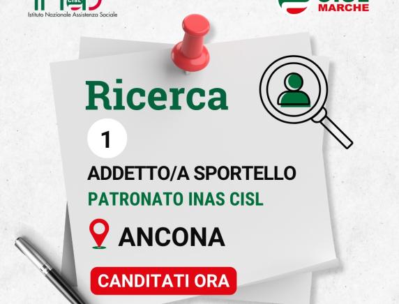 INAS CISL MARCHE, l’Istituto di Patronato di Cisl Marche, ricerca un/una operatore/trice addetto/a allo sportello per la sede di ANCONA– Rif. InasAN25