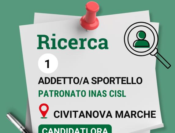 INAS CISL MARCHE, l’Istituto di Patronato di Cisl Marche, ricerca un/una operatore/trice addetto/a allo sportello per la sede di CIVITANOVA MARCHE– Rif. InasCM25